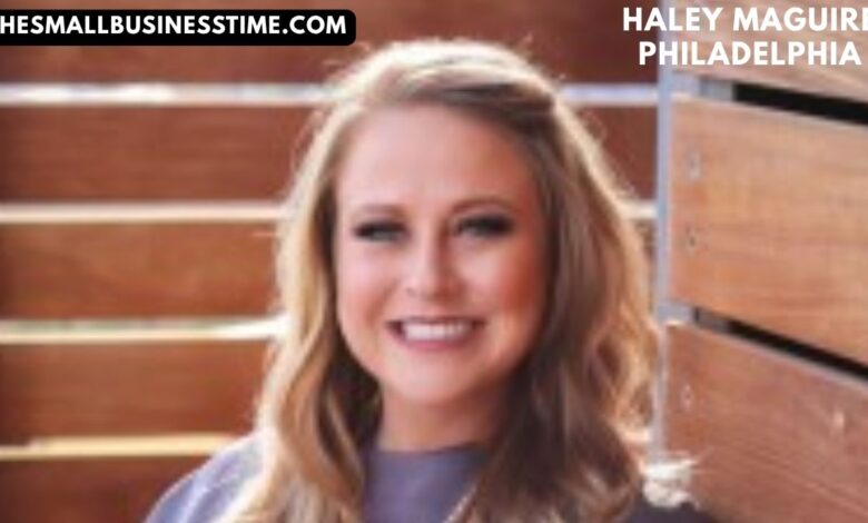Haley Maguire Philadelphia
