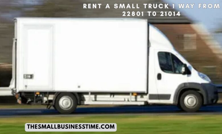 Rent a Small Truck 1 Way from 22801 to 21014