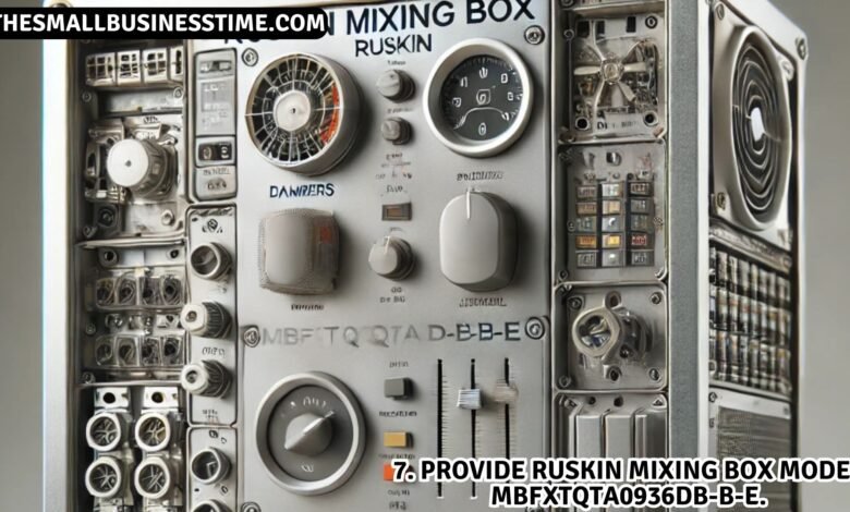 7. provide ruskin mixing box model mbfxtqta0936db-b-e.