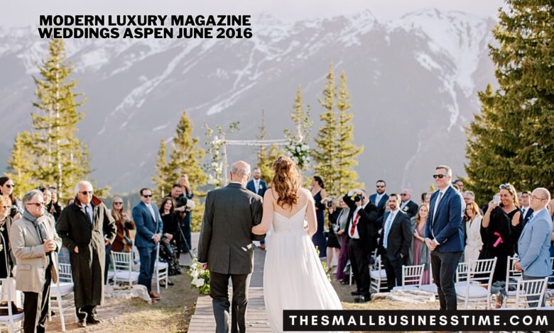 Modern Luxury Magazine Weddings Aspen June 2016