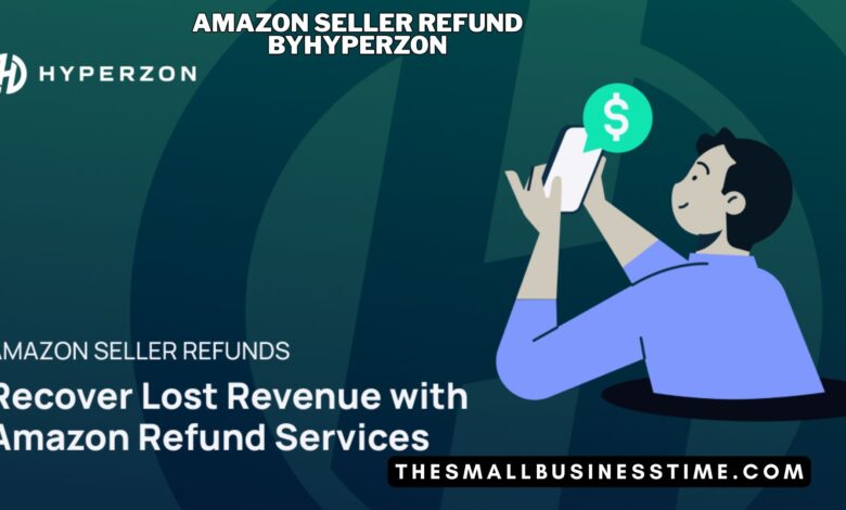 Amazon Seller Refund ByHyperzon