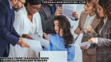 Why Was There Tension Between Business Owners and Workers