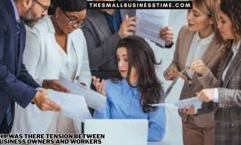 Why Was There Tension Between Business Owners and Workers