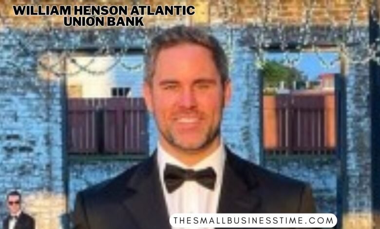 William Henson Atlantic Union Bank