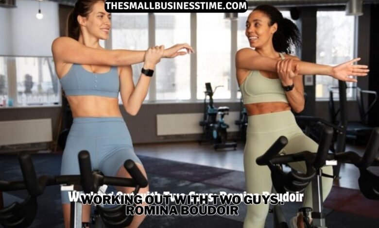Working Out With Two Guys . Romina Boudoir