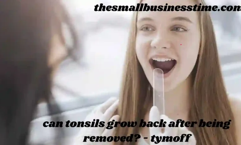 can tonsils grow back after being removed? - tymoff