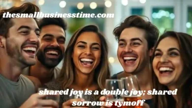 shared joy is a double joy; shared sorrow is tymoff