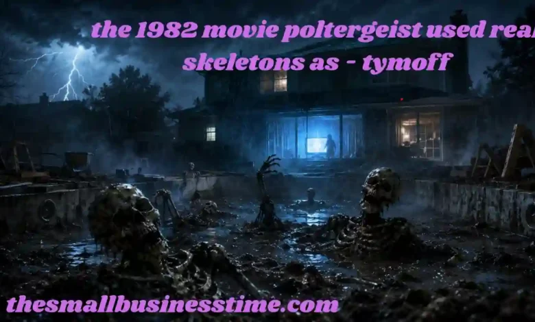 the 1982 movie poltergeist used real skeletons as - tymoff