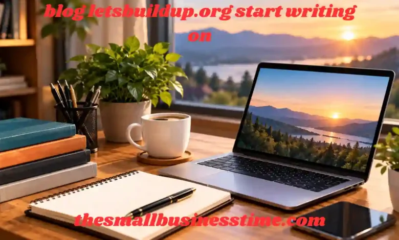 blog letsbuildup.org start writing on