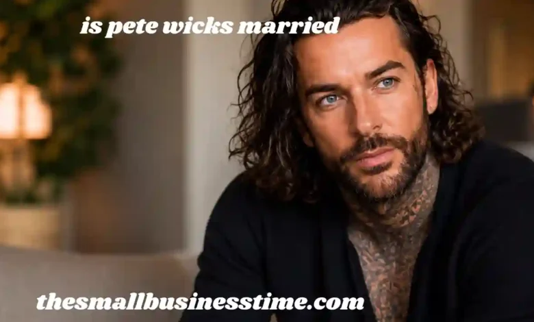 is pete wicks married